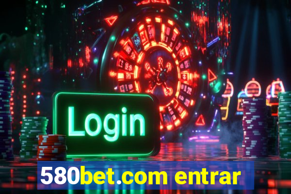 580bet.com entrar